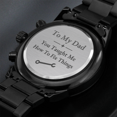 To My Dad, You Taught Me How To Fix Things – Engraved Watch