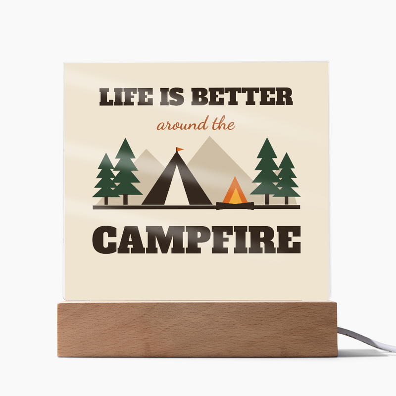 Life Is Better Around The Campfire – LED Acrylic Plaque