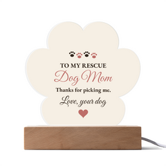 To My Rescue Dog Mom – Thanks For Picking Me – Light-Up Paw Plaque