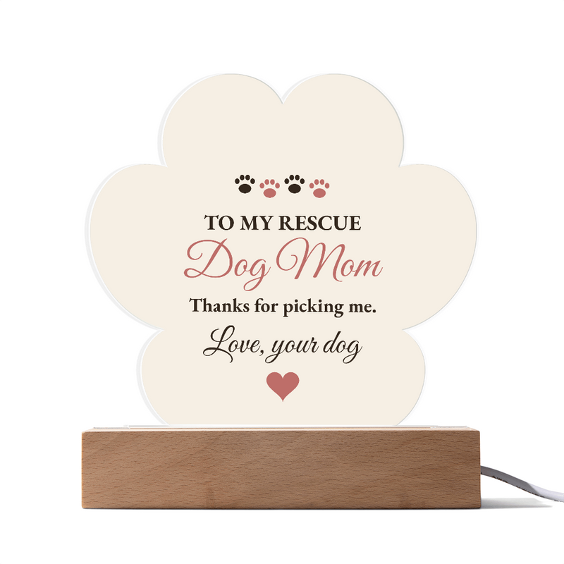To My Rescue Dog Mom – Thanks For Picking Me – Light-Up Paw Plaque