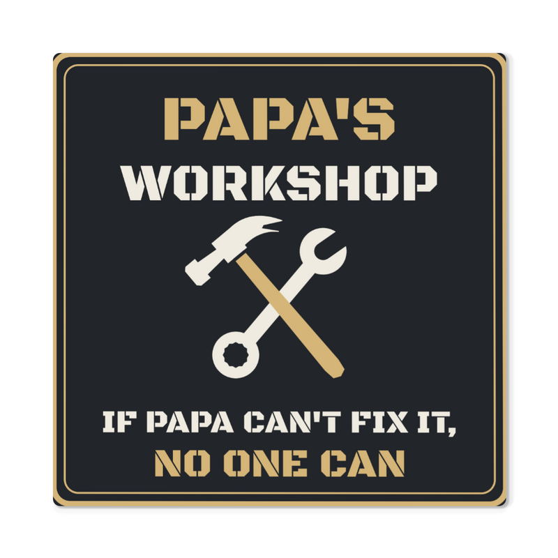 Papa's Workshop – If Papa Can't Fix It, No One Can – Metal Sign