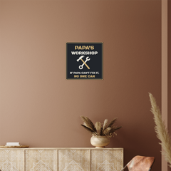 Papa's Workshop – If Papa Can't Fix It, No One Can – Metal Sign