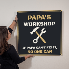 Papa's Workshop – If Papa Can't Fix It, No One Can – Metal Sign