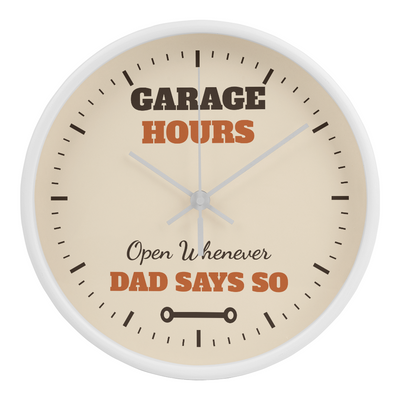 Garage Hours: Open Whenever Dad Says So – Wall Clock