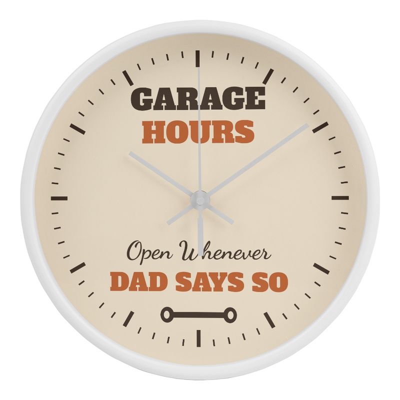 Garage Hours: Open Whenever Dad Says So – Wall Clock