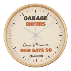 Garage Hours: Open Whenever Dad Says So – Wall Clock