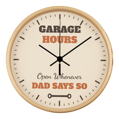 Garage Hours: Open Whenever Dad Says So – Wall Clock