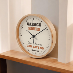 Garage Hours: Open Whenever Dad Says So – Wall Clock