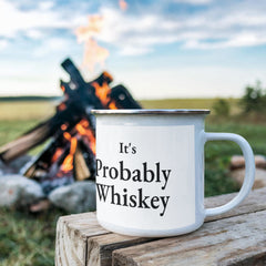 It's Probably Whiskey – Funny Enamel Camping Mug for Dad