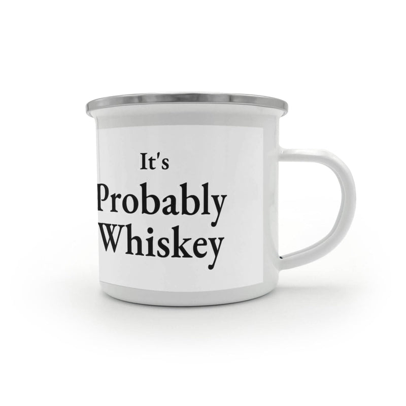 It's Probably Whiskey – Funny Enamel Camping Mug for Dad