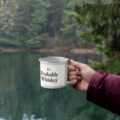 It's Probably Whiskey – Funny Enamel Camping Mug for Dad